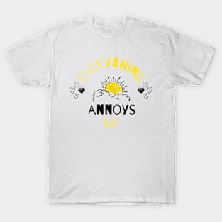 Everything Annoys Me T-Shirt